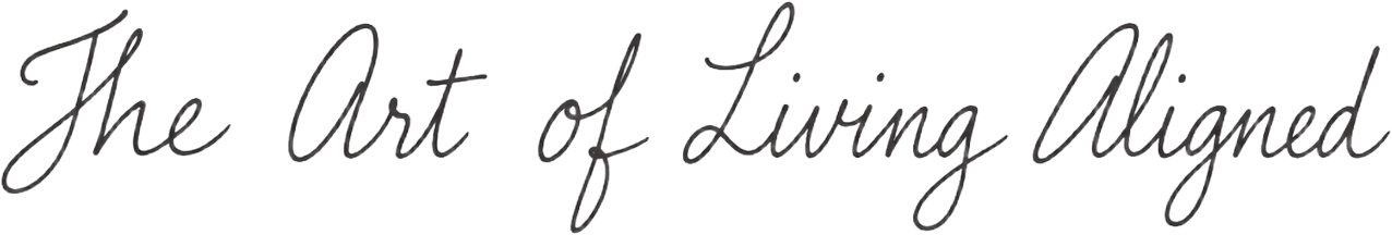 The Art of Living Aligned